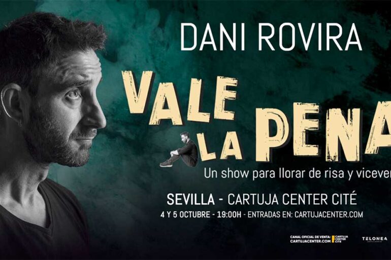 Monologos Dani Rovira 4 5 octubre 2025 Cartuja Center Sevilla Vale la Pena